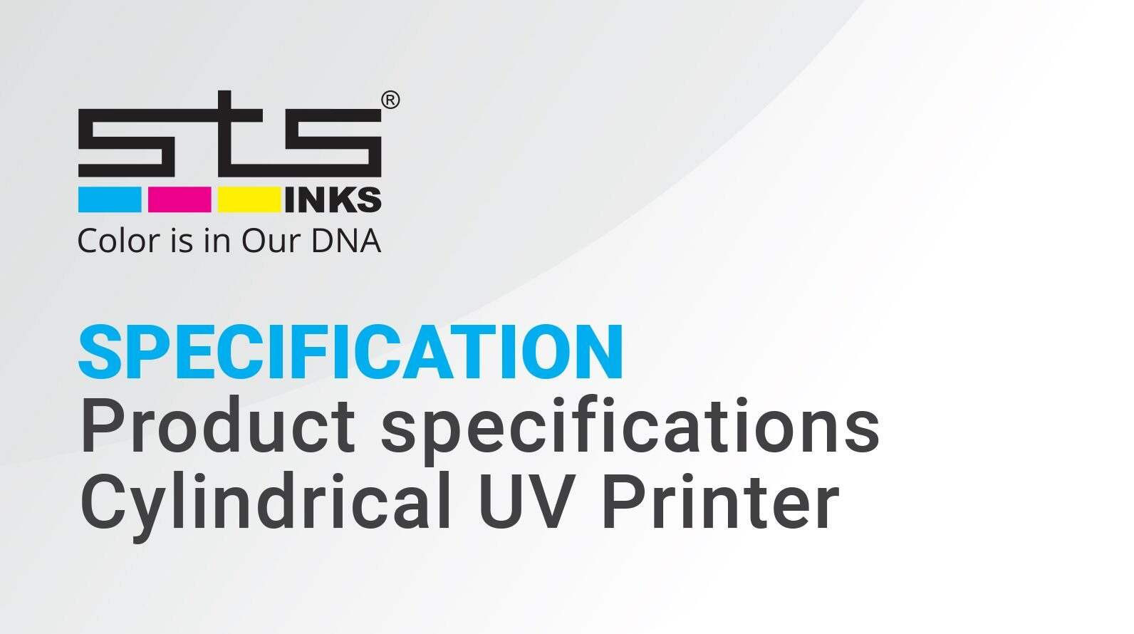 SPECIFICATION Product specifications Cylindrical UV Printer